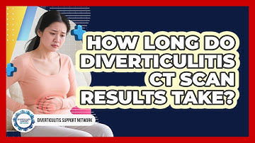 How Long Do Diverticulitis CT Scan Results Take? - Diverticulitis Support Network