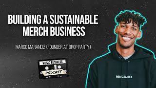 Building A Sustainable Merch Business with Founder of Drop Party, Marco Marandiz