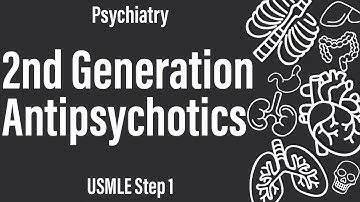 2nd Generation Antipsychotics (Psychiatry) (Pharmacology) - USMLE Step 1