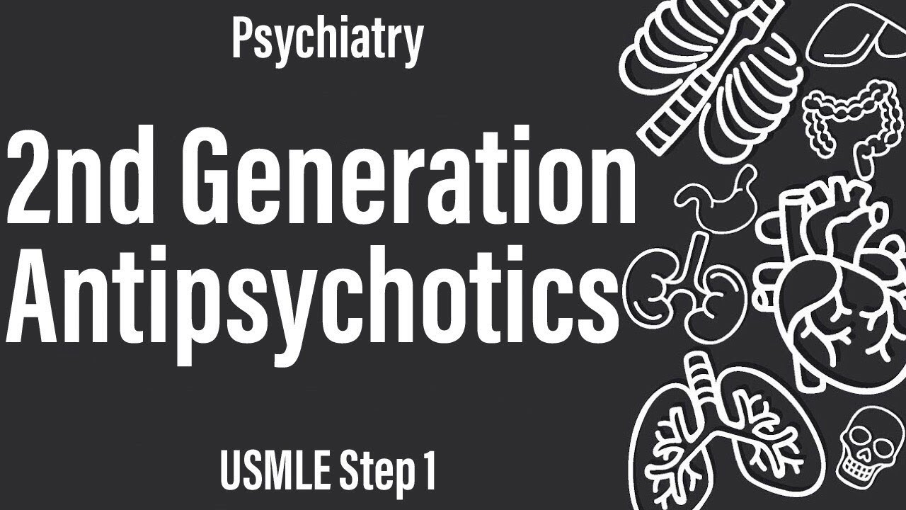 2Nd Generation Antipsychotics (Psychiatry) (Pharmacology) - Usmle Step 1