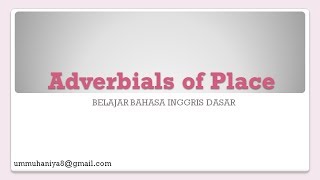 Kata Keterangan Tempat dalam Bahasa Inggris | Adverbials of Place Kata Keterangan Tempat dalam Bahasa Inggris | Adverbials of Place