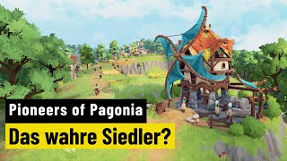 Pioneers of Pagonia | PREVIEW | So hätte Siedler 8 sein sollen!