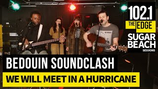 Bedouin Soundclash - We Will Meet in a Hurricane (Live at the Edge)