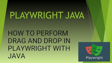 How to Perform Drag and Drop in Playwright with Java