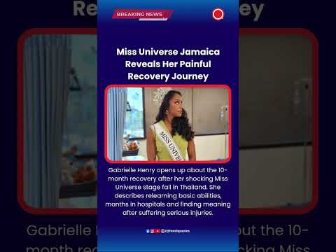 Miss Universe Jamaica Reveals Her Painful Recovery Journey #GabrielleHenry #MissUniverseJamaica