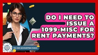 Do I Need To Issue A 1099-MISC For Rent Payments - Tax and Accounting Coach