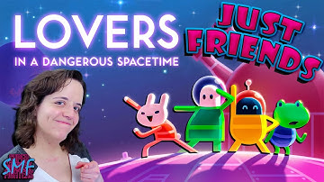 Just Friends - Lovers In A Dangerous Spacetime (Part 1) | SMF