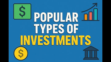 Popular Types of Investments!