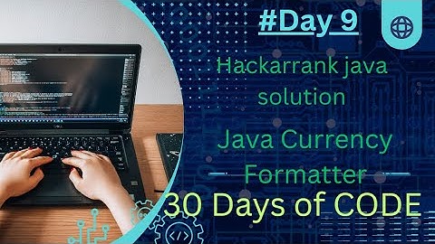 HackarRank Java Currency Formatter Solution | #30 Days of code | #Day 9