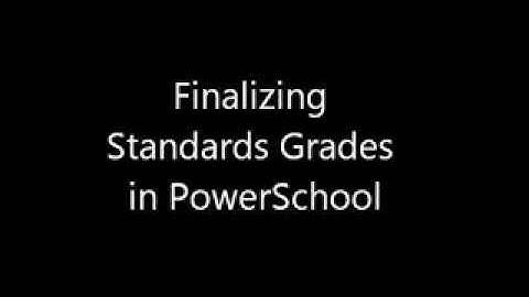 Finalizing Standards Grades in PowerSchool