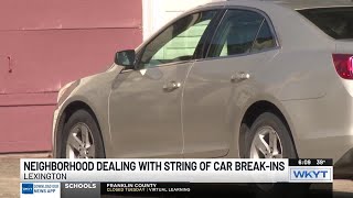 Lexington neighborhood dealing with a string of car break-ins