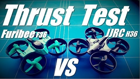 JJRC H36 vs Furibee F36 Quadcopter Thrust Test for FPV