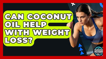 Can Coconut Oil Help With Weight Loss? - Running Beyond Limits