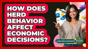 How Does Herd Behavior Affect Economic Decisions? - Learn About Economics