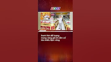 Danh tính đối tượng mang vàng giả đi cầm cố lừa nhiều tiệm vàng #shortvideo #shorts