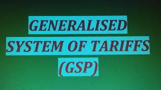 GSP (Generalised System of Preference)