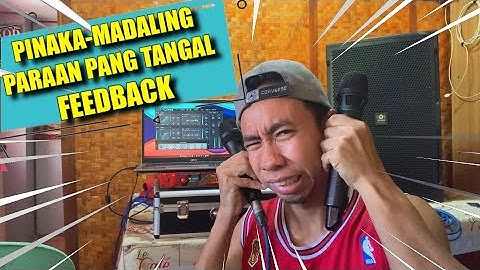 Gawin Mo to, para IWAS FEEDBACK sa Speakers mo