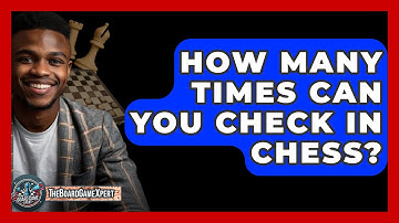How Many Times Can You Check In Chess? - The Board Game Xpert