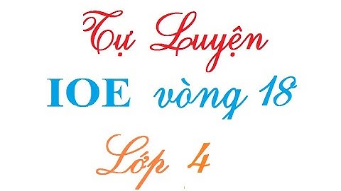 IOE lớp 4 tự luyện vòng 18| Thi IOE lớp 4 tự luyện Học cùng Vịt con