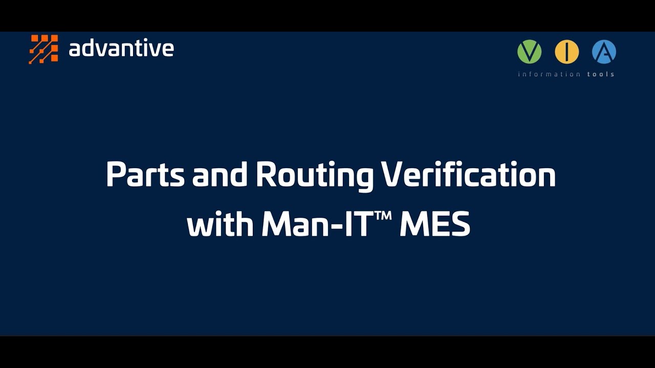 VIA (Parts and Routing Verification with Man-IT MES)