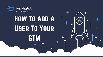 How To Add A User To GTM (Google Tag Manager)