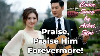 Praise, Praise Forevermore Cover Song By Athri Stm