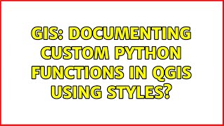 GIS: Documenting custom Python functions in QGIS using styles? Profile