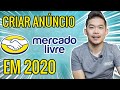 Passo-a-Passo Como Publicar Criar Anúncio Mercado Livre 2020 ?