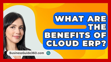 What Are The Benefits Of Cloud ERP? - BusinessGuide360.com