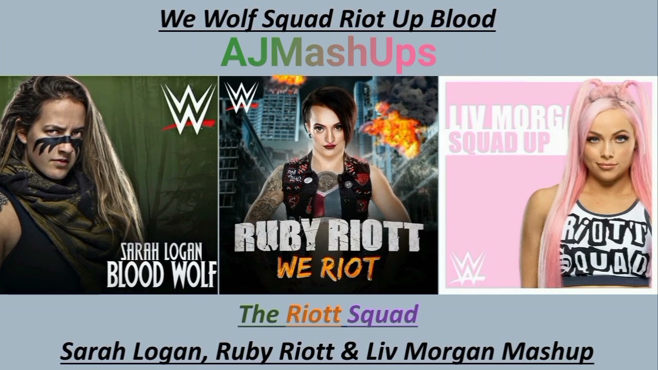 We Wolf Squad Riot Up Blood - The Riott Squad Mashup (Sarah Logan, Ruby Riott & Liv Morgan)