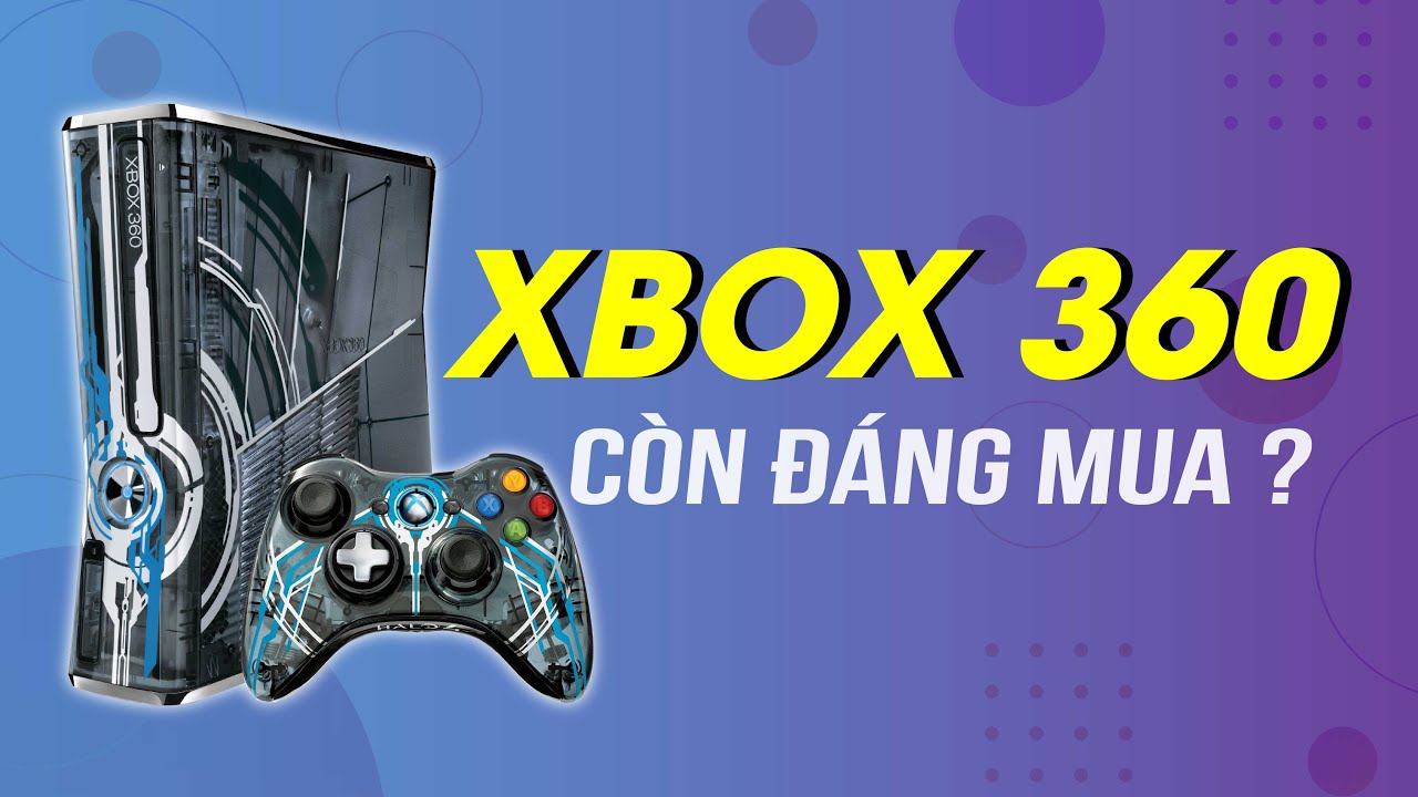 XBOX 360 TRONG NĂM 2020: CÓ NÊN MUA HAY KHÔNG?