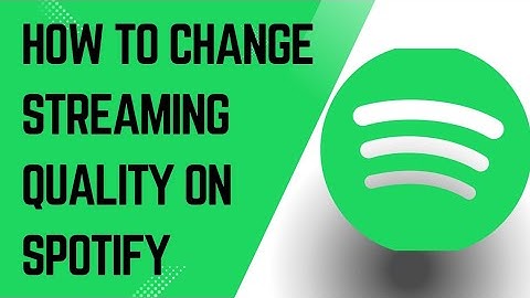 How To Change Streaming Quality On Spotify