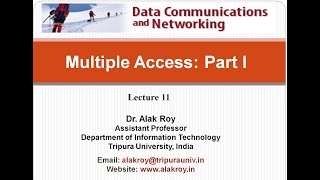 Lecture 11. Multiple Access: Part I (ALOHA, Slotted ALOHA, CSMA, CSMA/CD, CSMA/CA)