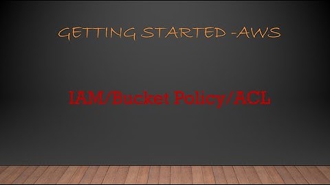 IAM vs S3 Bucket Policy vs Access Control List