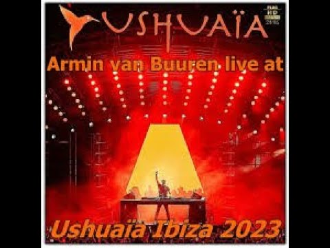 Armin Van Buuren Live At Ushuaïa, Ibiza 2023