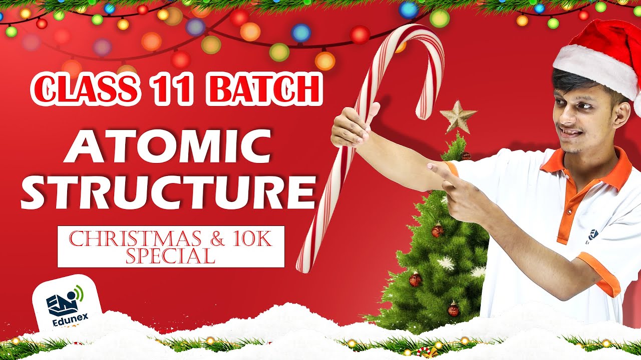 Atomic Structure Lecture 03 - Merry Christmas & 10K special 🎄