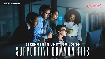 Strength in Unity - Building Supportive Communities