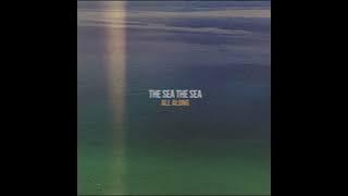 The Sea, The Sea - All Along