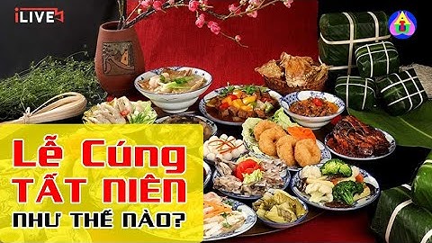 Cúng Tất Niên Như Thế Nào?