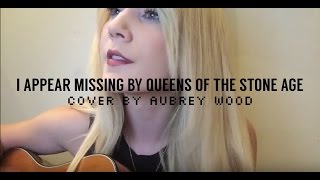 I Appear Missing by Queens of the Stone Age - cover by Aubrey Wood chords