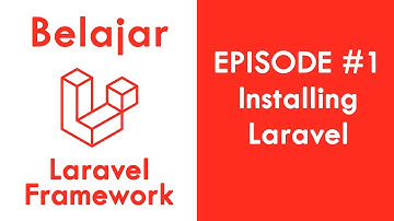 EPISODE  #1 - Installing Laravel - Tutorial PHP Laravel Framework Bahasa Indonesia