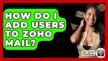 How Do I Add Users To Zoho Mail? - TheEmailToolbox.com