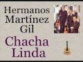 Hermanos Martínez Gil:  Chacha Linda  -  (letra y acordes)