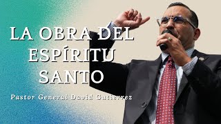 La Obra Del Espíritu Santo  Pastor General David Gutierrez