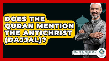 Does The Quran Mention The Antichrist (Dajjal)? - Islamic Knowledge Network