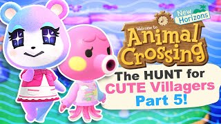 The Hunt For CUTE Villagers (30+ NMT) Pt. 5 in Animal Crossing New Horizons