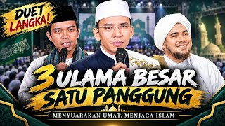 MOMEN LANGKA! HABIB JINDAN, UAS & TGB BERSATU DI 1 PANGGUNG!