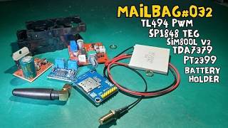 Mailbag#032_TL494 PWM | SP1848 TEG | SIM800L V2 | TDA7379 | PT2399 | Battery Holder 32650