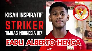 Kisah haru kehidupan Striker Timnas Indonesia U17. FADLI ALBERTO HENGA. 