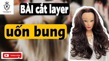 Dạy Cắt tóc layer uốn bung